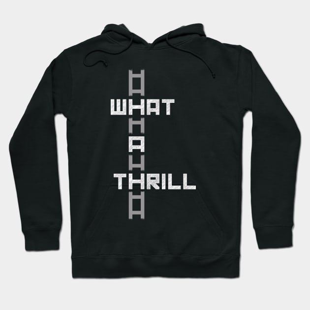 What A Thrill [grey] Hoodie by DCLawrenceUK